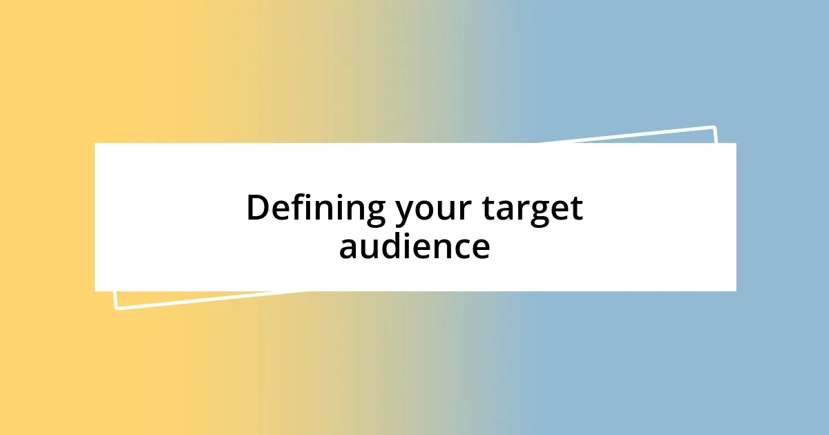 Defining your target audience