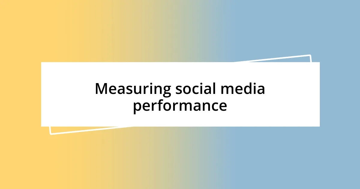 Measuring social media performance