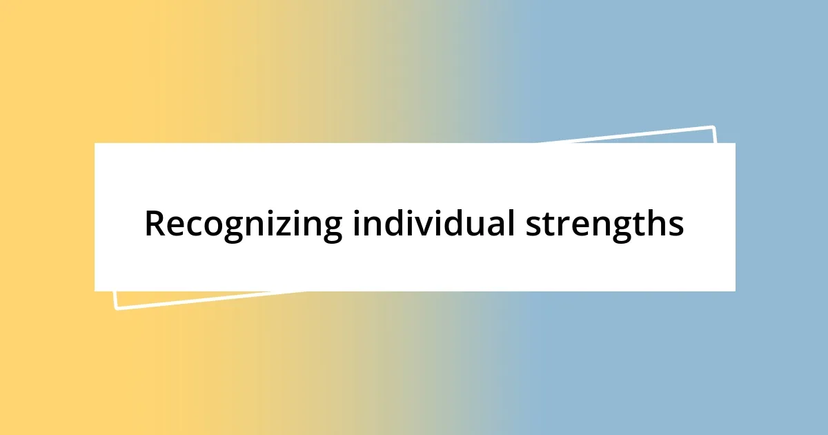 Recognizing individual strengths