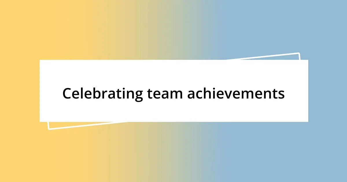 Celebrating team achievements