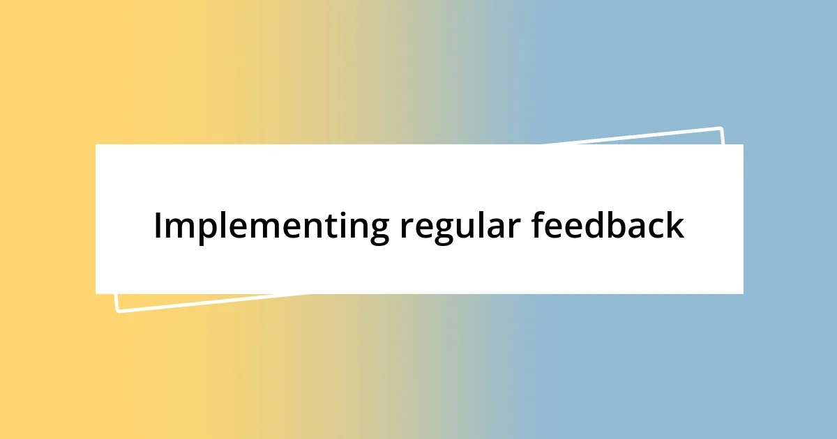 Implementing regular feedback