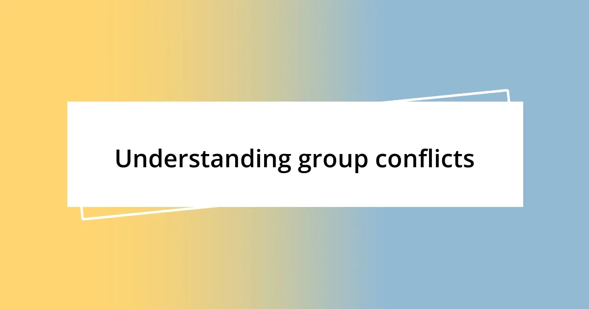 Understanding group conflicts