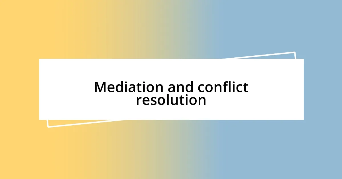 Mediation and conflict resolution