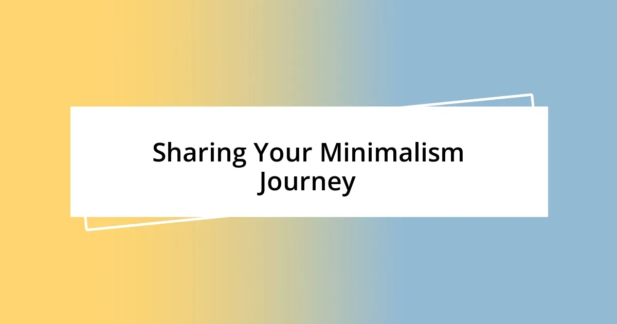 Sharing Your Minimalism Journey