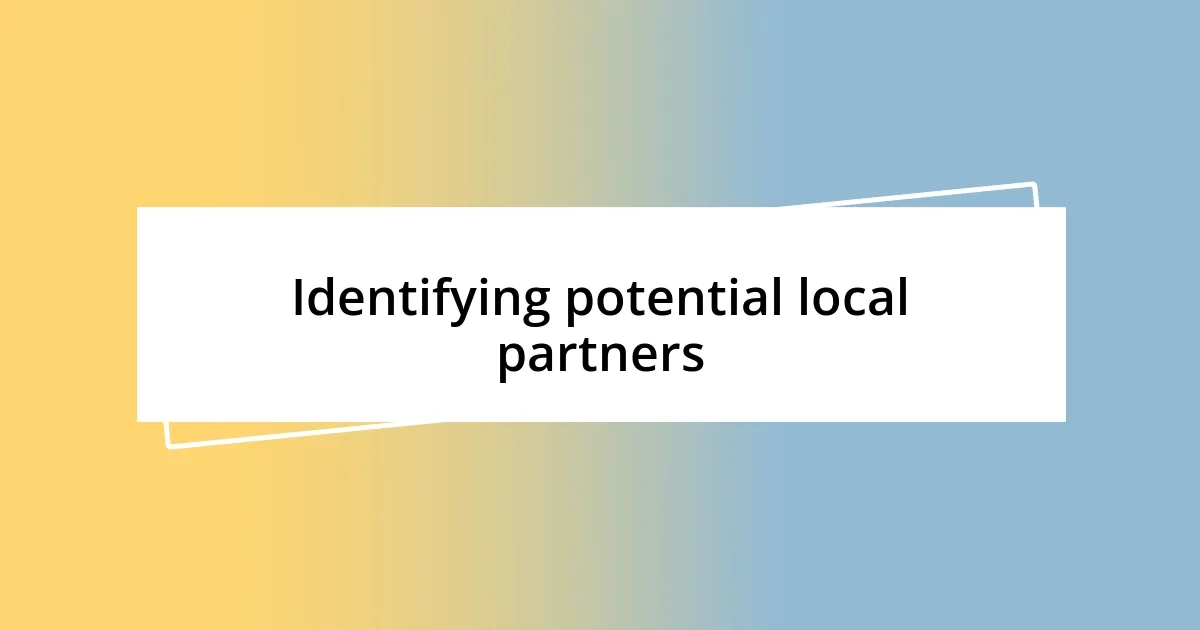 Identifying potential local partners