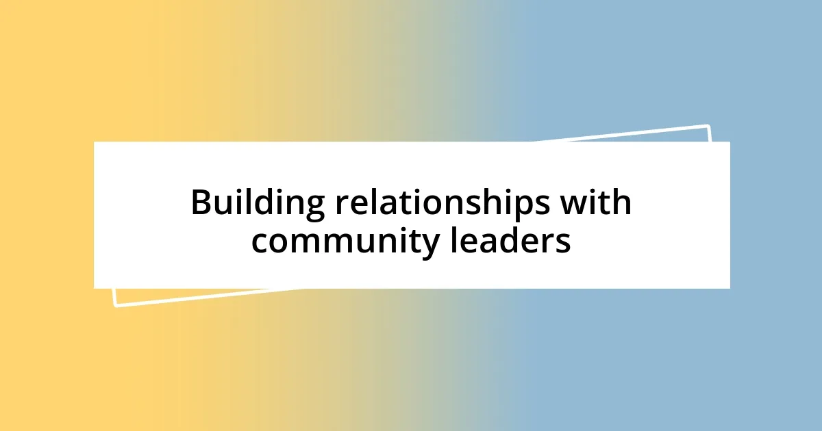 Building relationships with community leaders