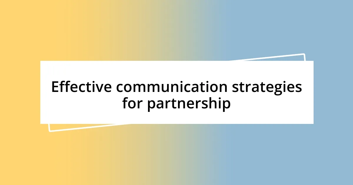 Effective communication strategies for partnership