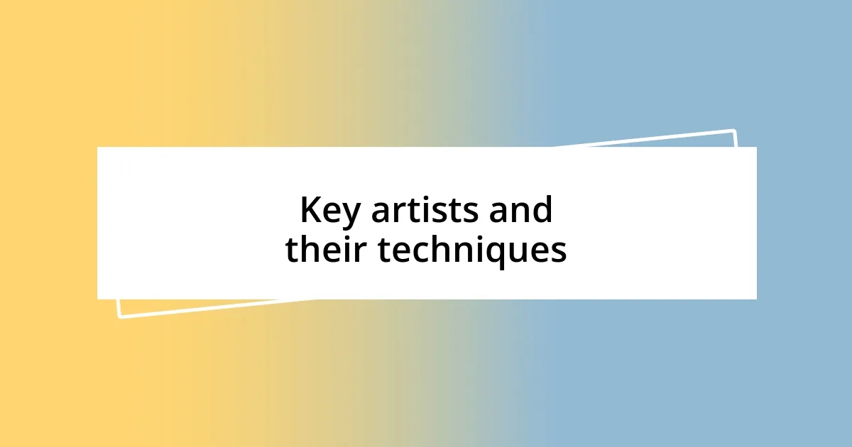 Key artists and their techniques