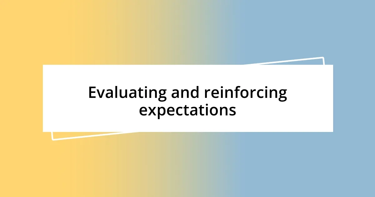 Evaluating and reinforcing expectations