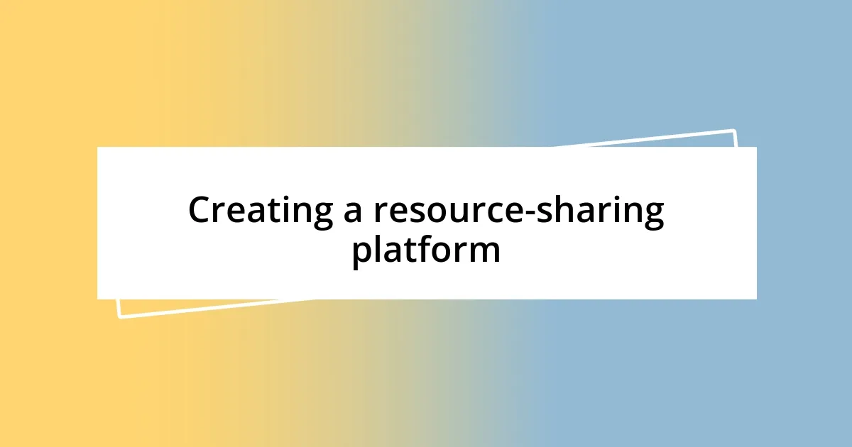 Creating a resource-sharing platform