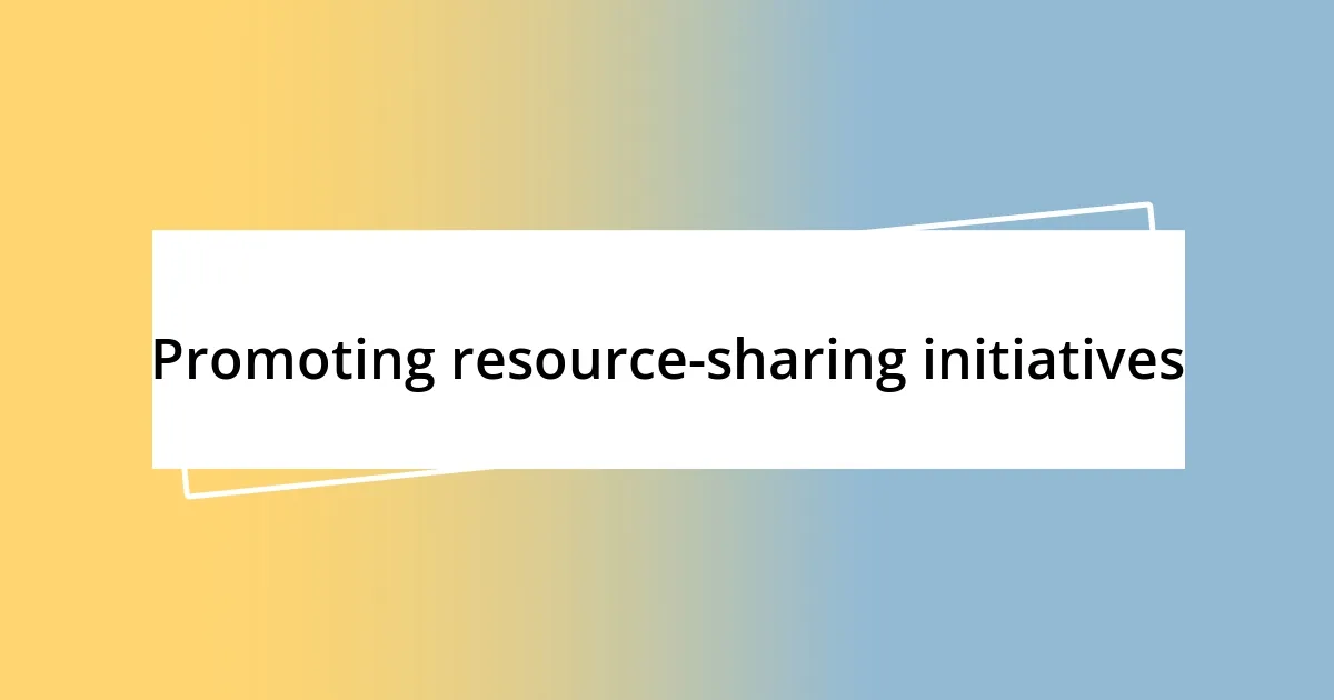 Promoting resource-sharing initiatives