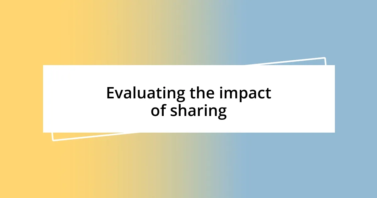 Evaluating the impact of sharing