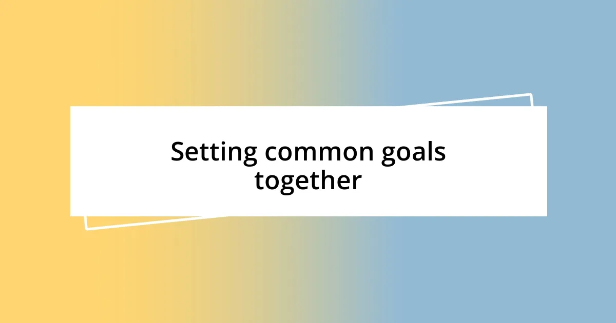 Setting common goals together