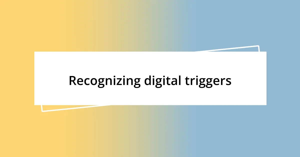 Recognizing digital triggers