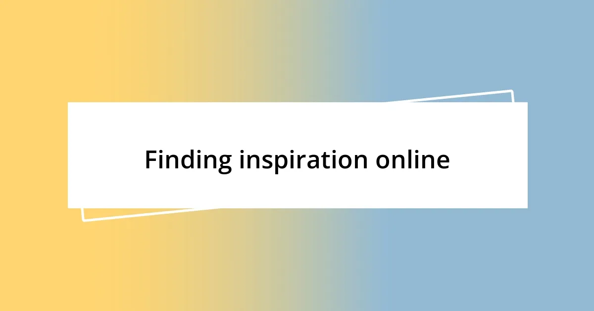 Finding inspiration online