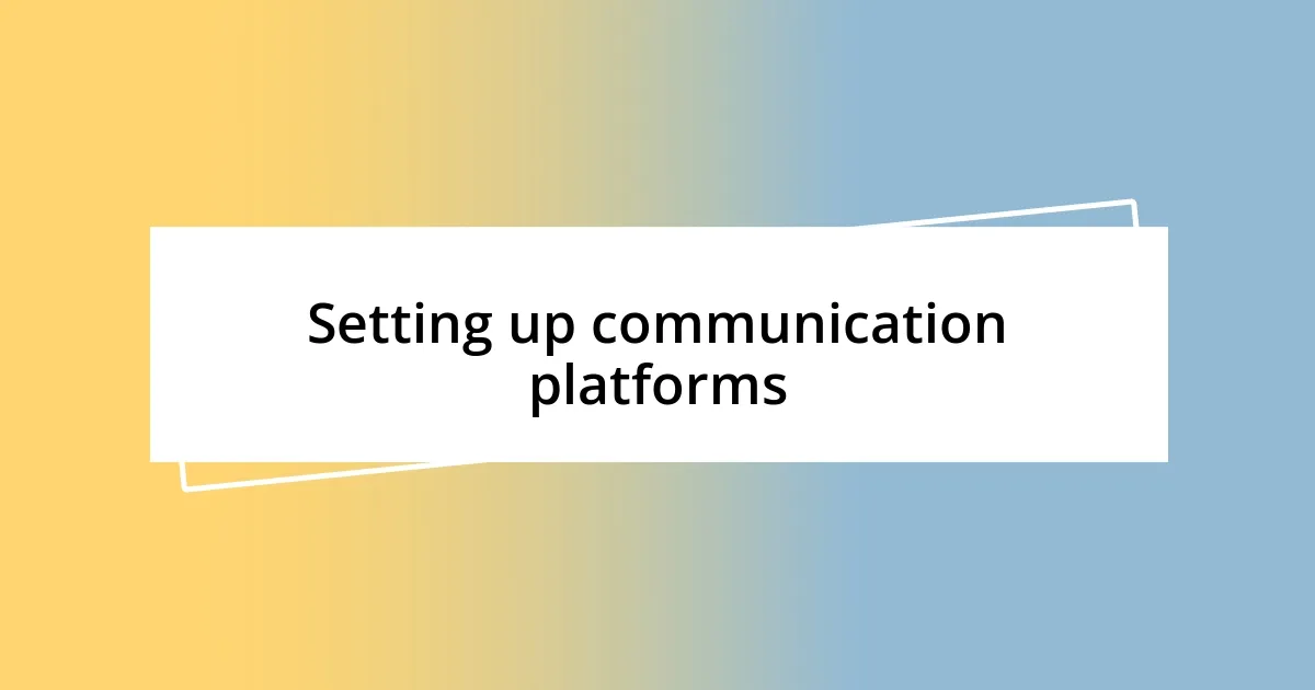 Setting up communication platforms