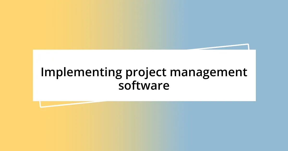 Implementing project management software