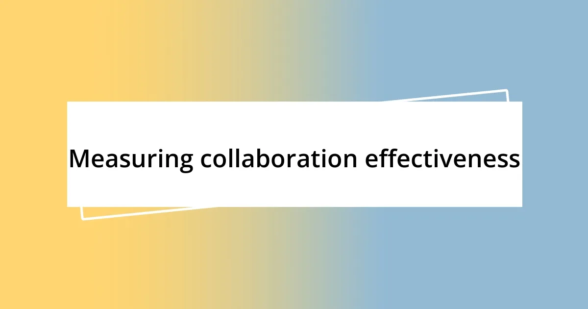 Measuring collaboration effectiveness