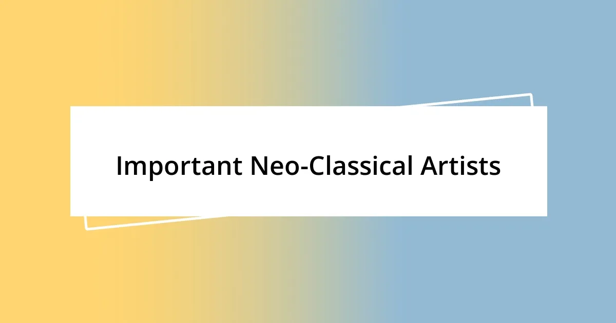 Important Neo-Classical Artists