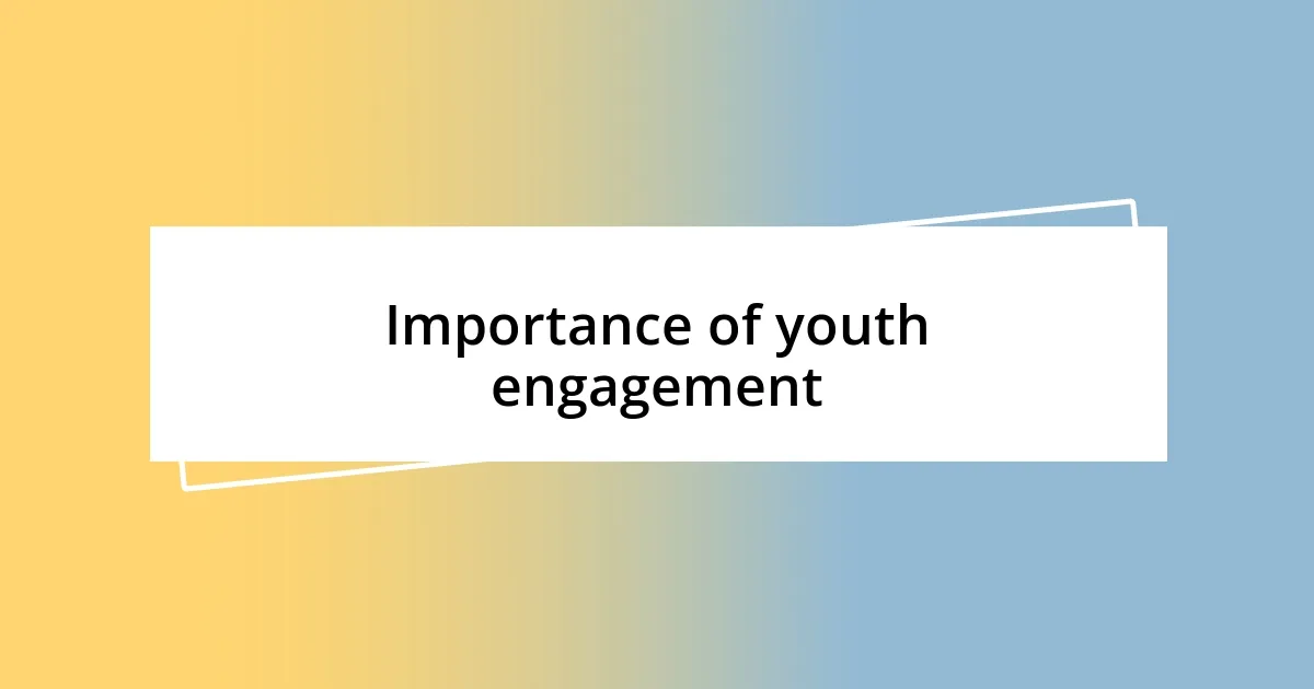 Importance of youth engagement