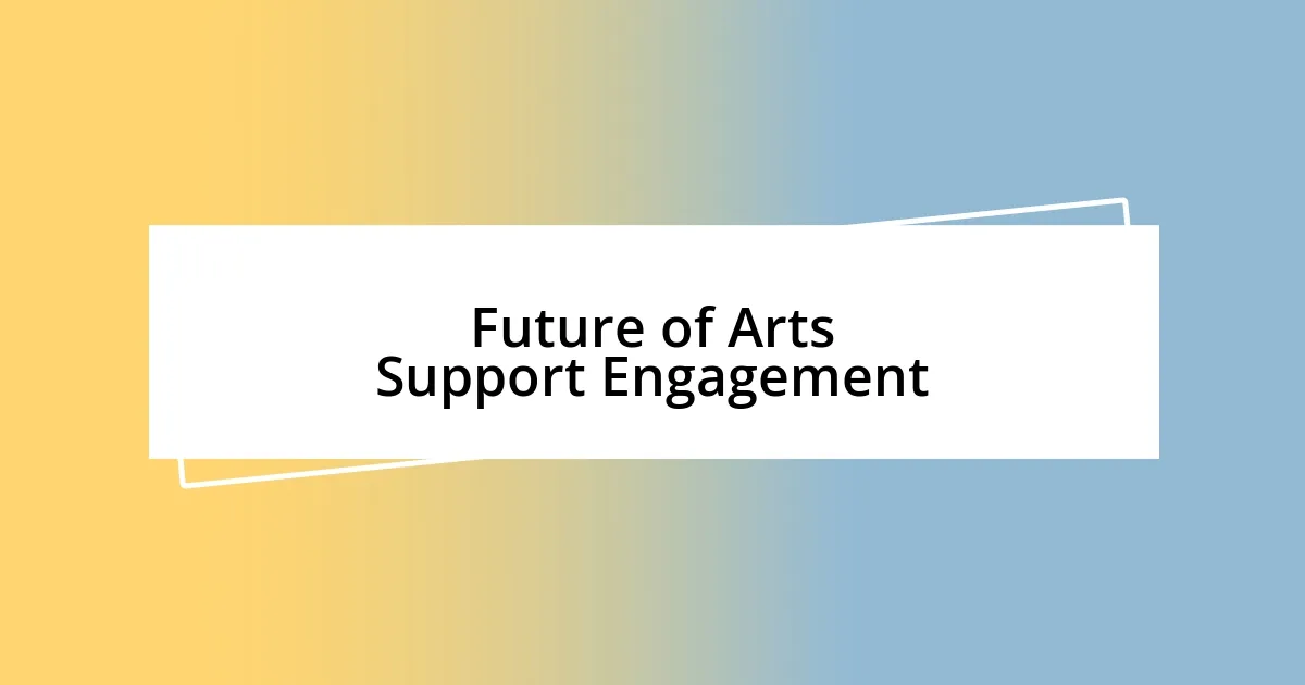 Future of Arts Support Engagement