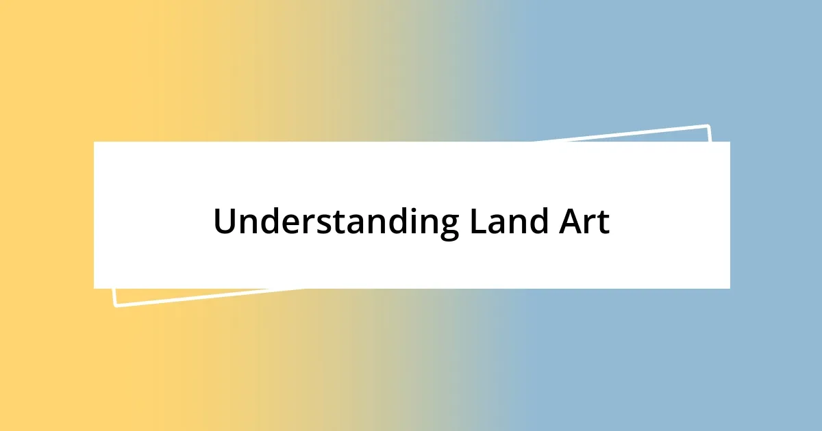 Understanding Land Art