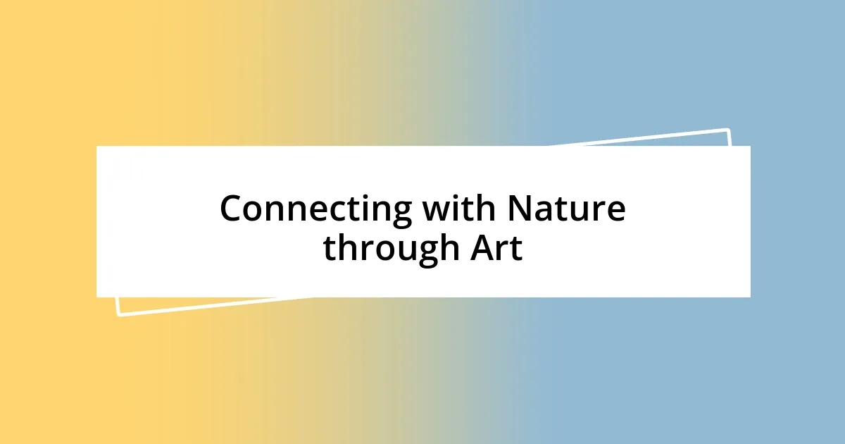 Connecting with Nature through Art