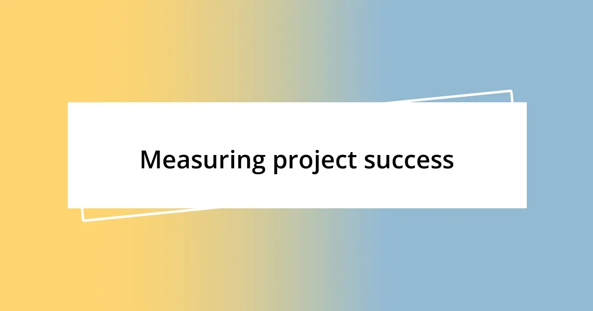 Measuring project success