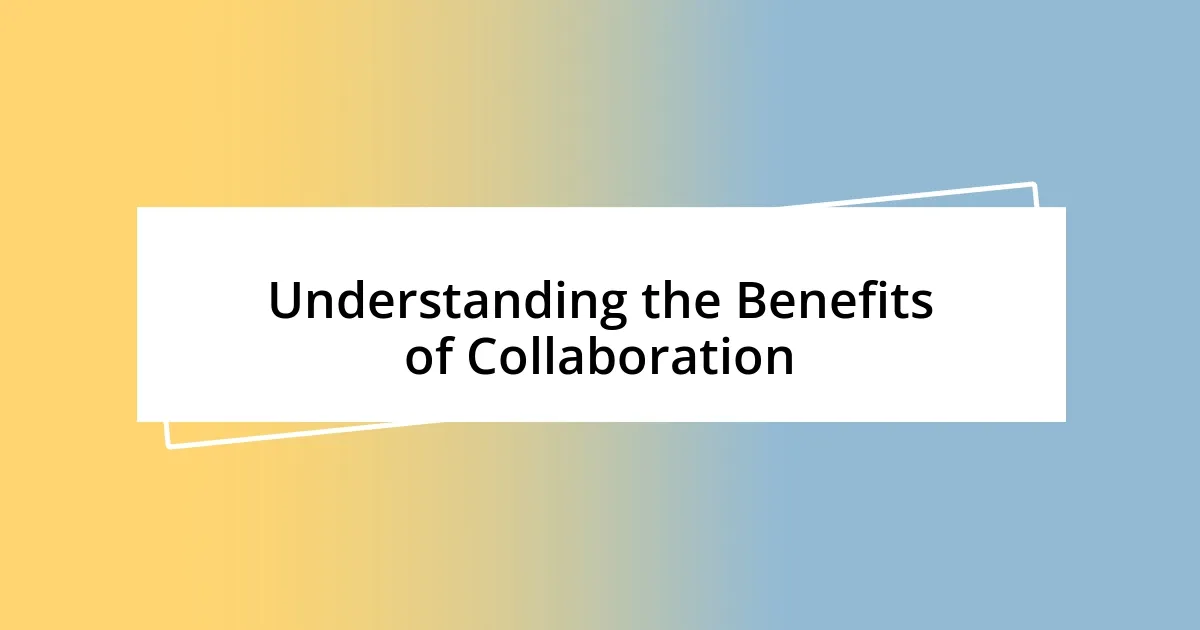 Understanding the Benefits of Collaboration