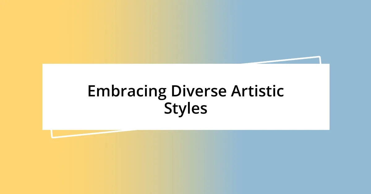 Embracing Diverse Artistic Styles