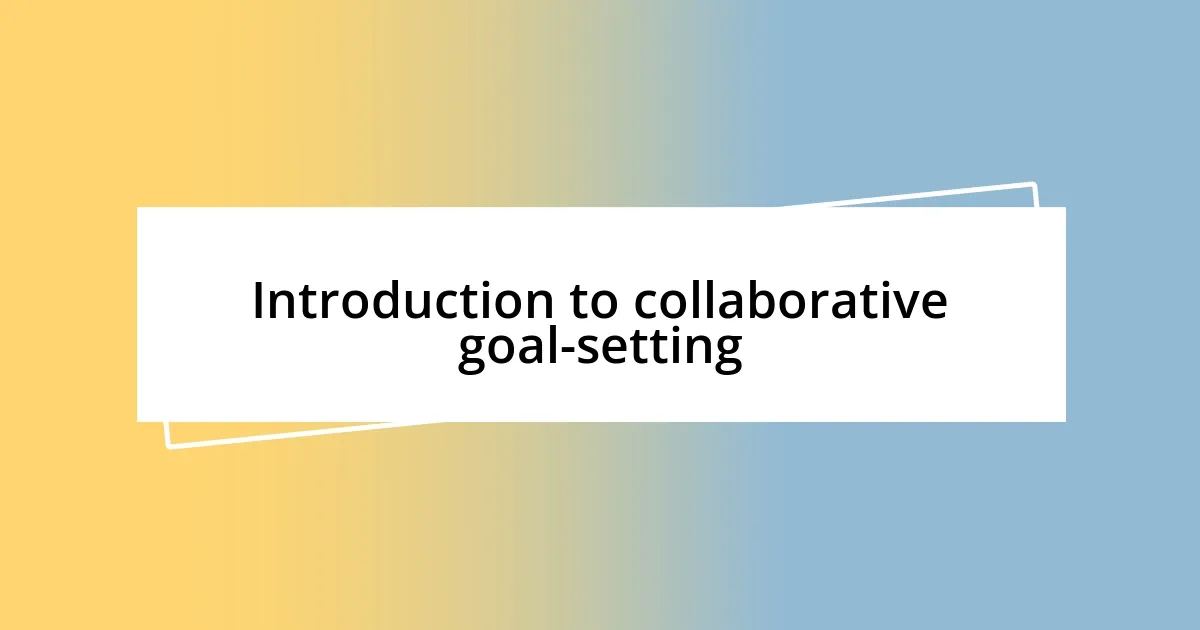 Introduction to collaborative goal-setting