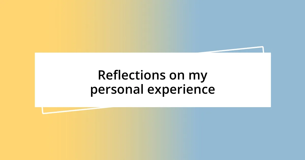 Reflections on my personal experience