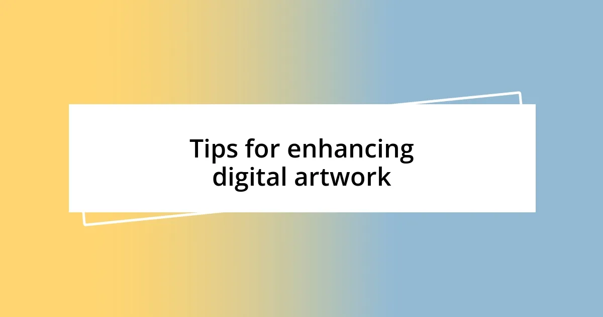 Tips for enhancing digital artwork