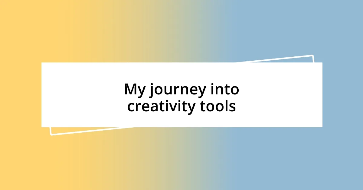 My journey into creativity tools