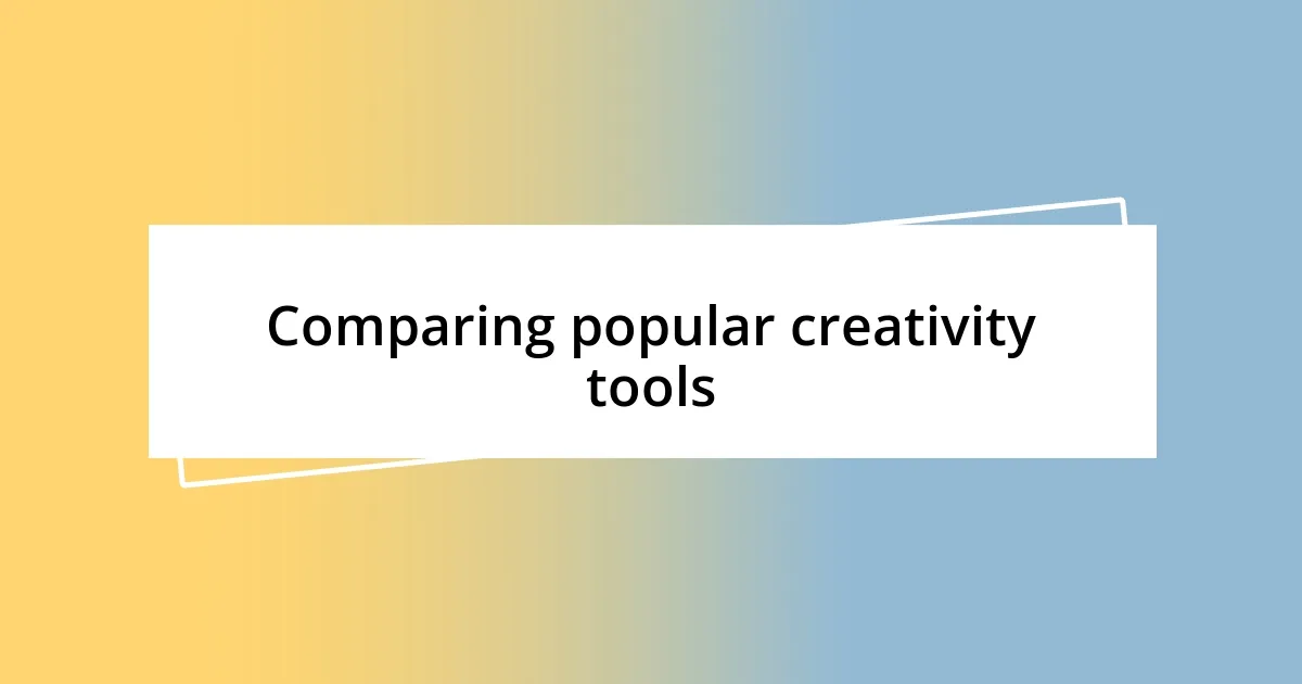 Comparing popular creativity tools