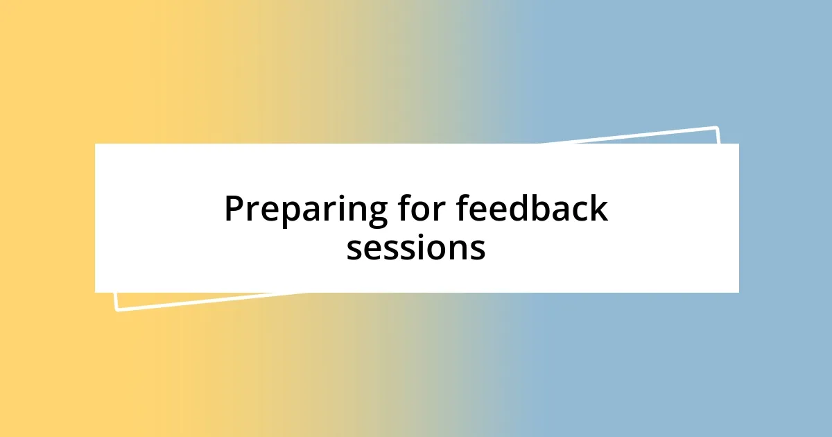 Preparing for feedback sessions