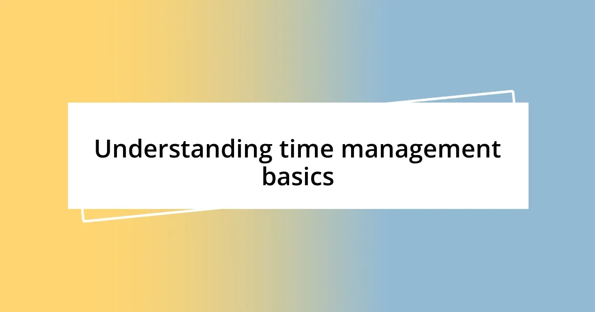 Understanding time management basics