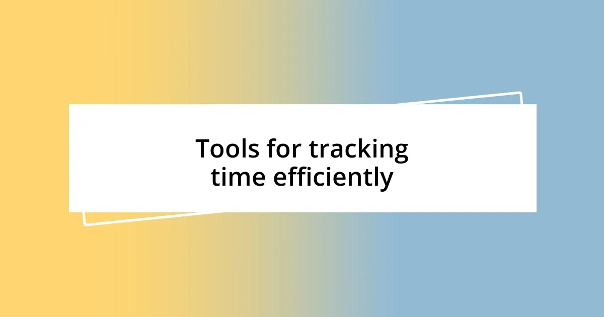 Tools for tracking time efficiently