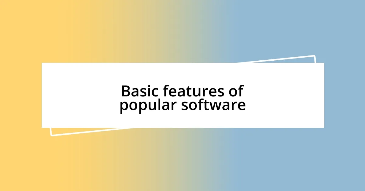 Basic features of popular software