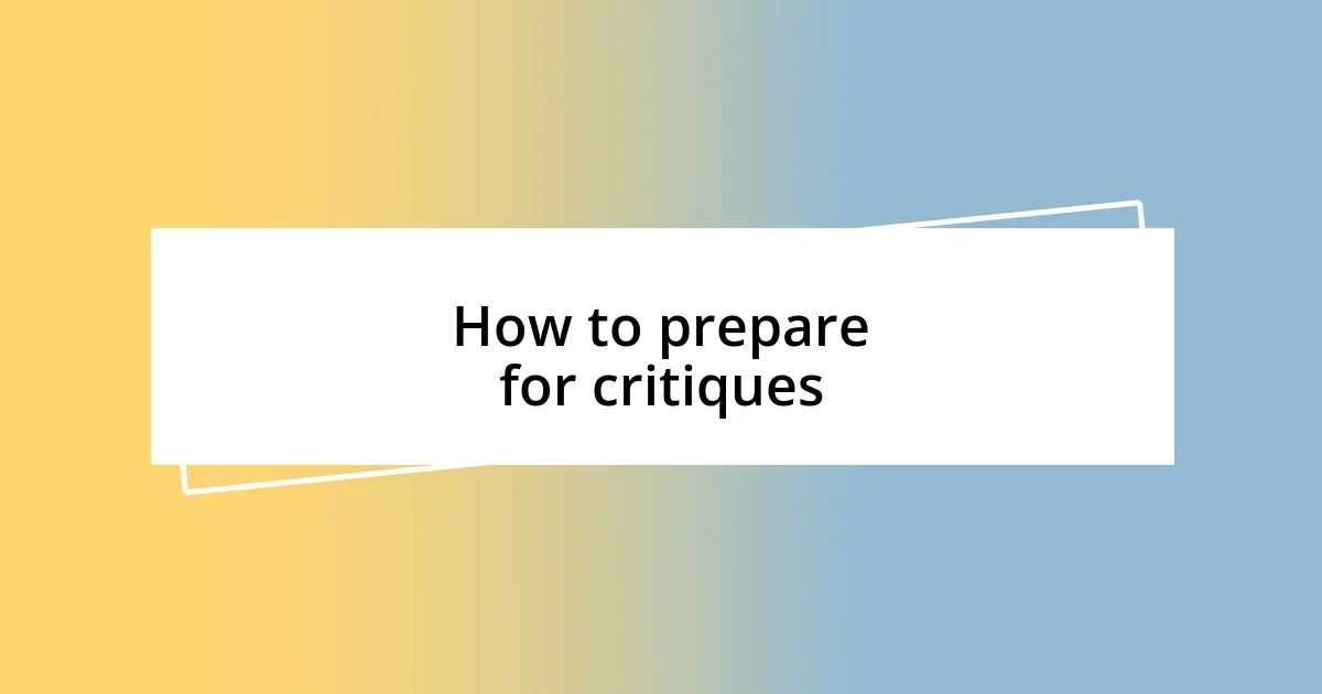 How to prepare for critiques