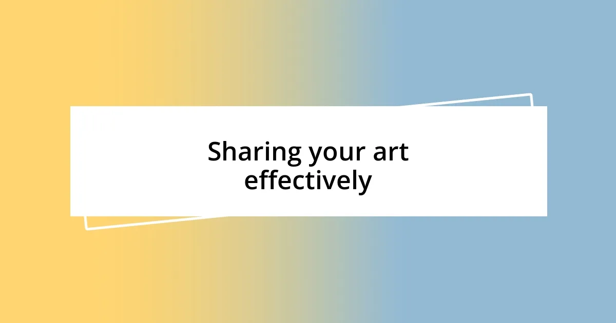 Sharing your art effectively