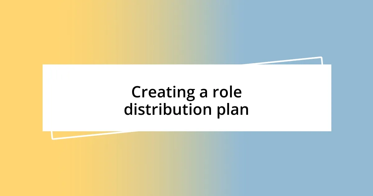 Creating a role distribution plan