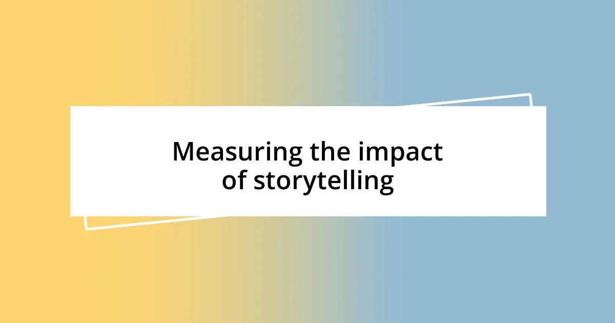 Measuring the impact of storytelling