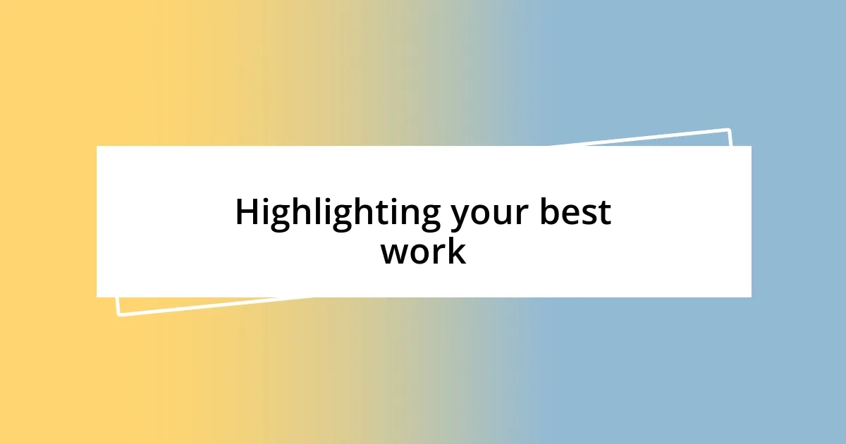 Highlighting your best work