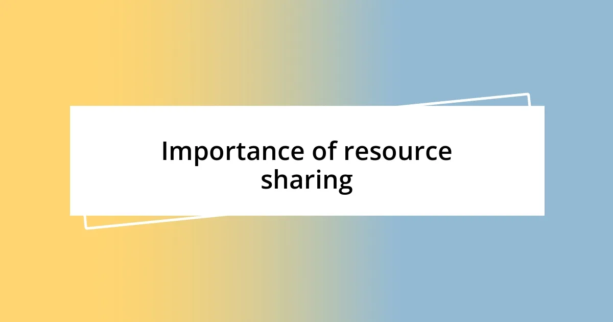 Importance of resource sharing