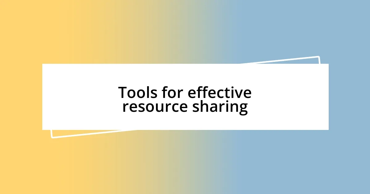 Tools for effective resource sharing