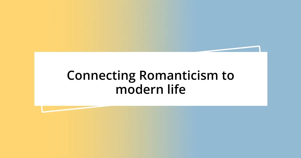 Connecting Romanticism to modern life