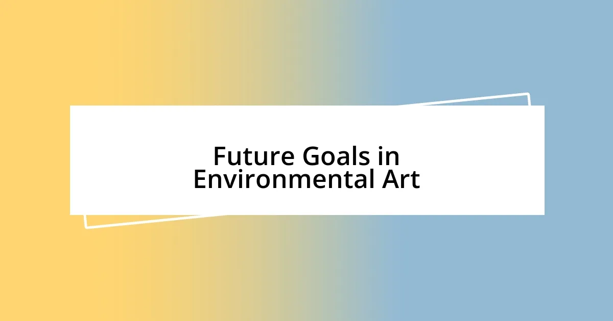 Future Goals in Environmental Art