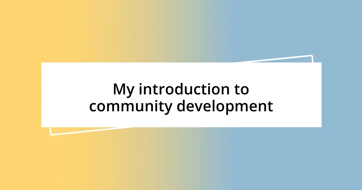 My introduction to community development