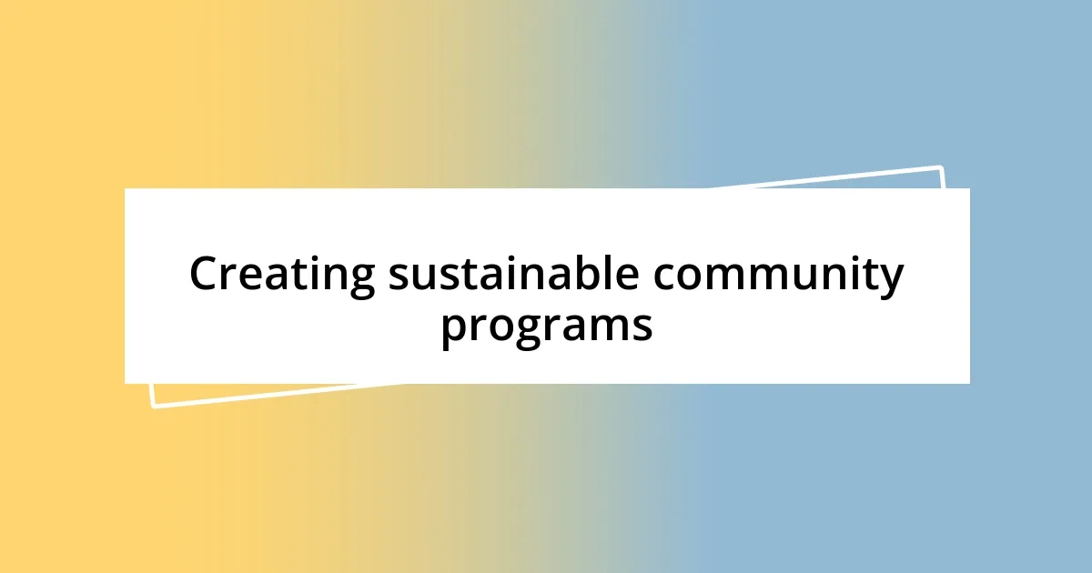 Creating sustainable community programs